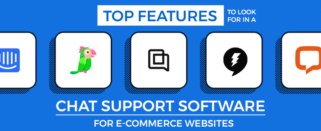 Top Features to Look for in a Chat Support Software for E-commerce