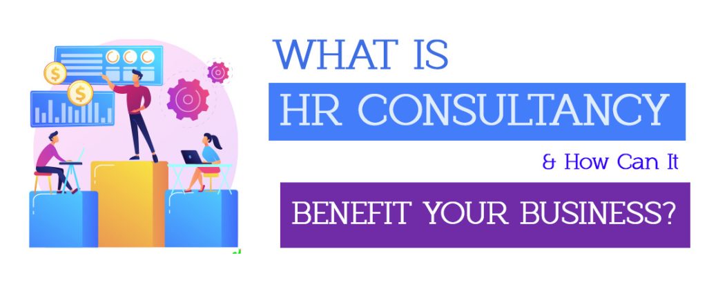 What Is HR Consultancy, and How Can It Benefit Your Business?